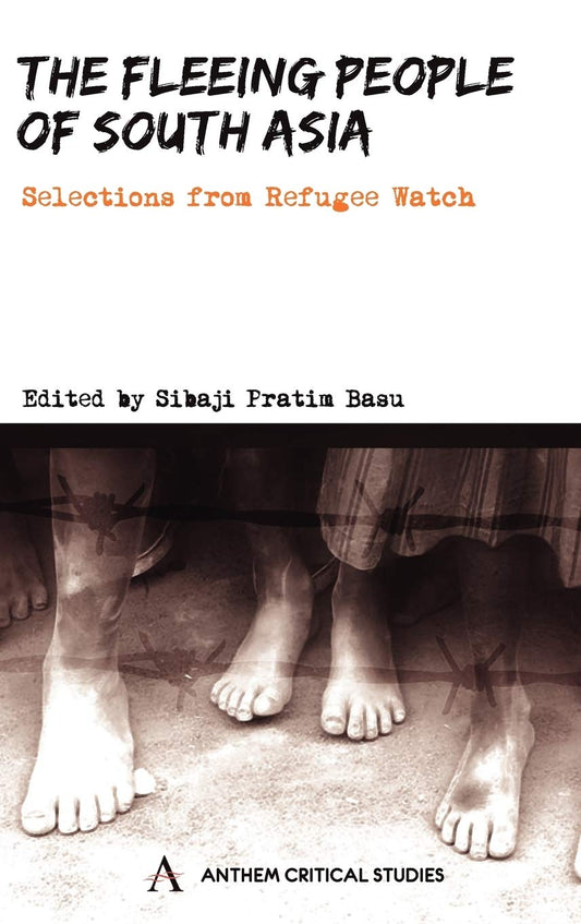 THE FLEEING PEOPLE OF SOUTH ASIA : SELECTIONS FROM REFUGEE WATCH BY SIBAJI PRATIM BASU [PAPERBACK] OLD BOOK