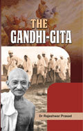 THE GANDHI-GITA BY DR. RAJESHWAR PRASAD [HARDCOVER]