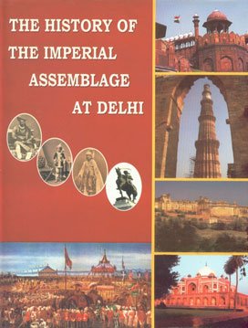 THE HISTORY OF THE IMPERIAL ASSEMBLAGE AT DELHI BY J. TALBOYS WHEELER (HARDCOVER)