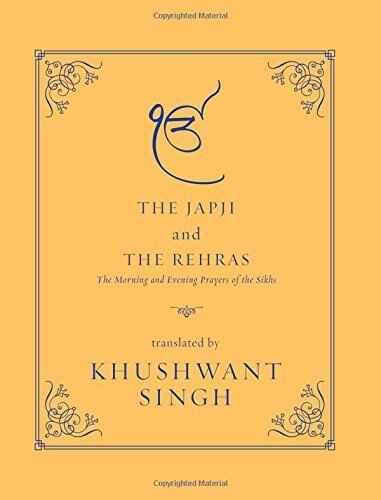 THE JAPJI AND THE REHRAS : THE MORNING AND EVENING PRAYERS OF THE SIKHS BY KHUSHWANT SINGH [HARDCOVER]