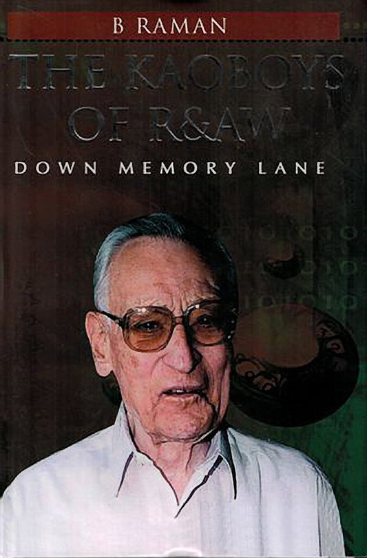 THE KAOBOYS OF R&AW : DOWN MEMORY LANE BY B. RAMAN (HARDCOVER) OLD BOOK