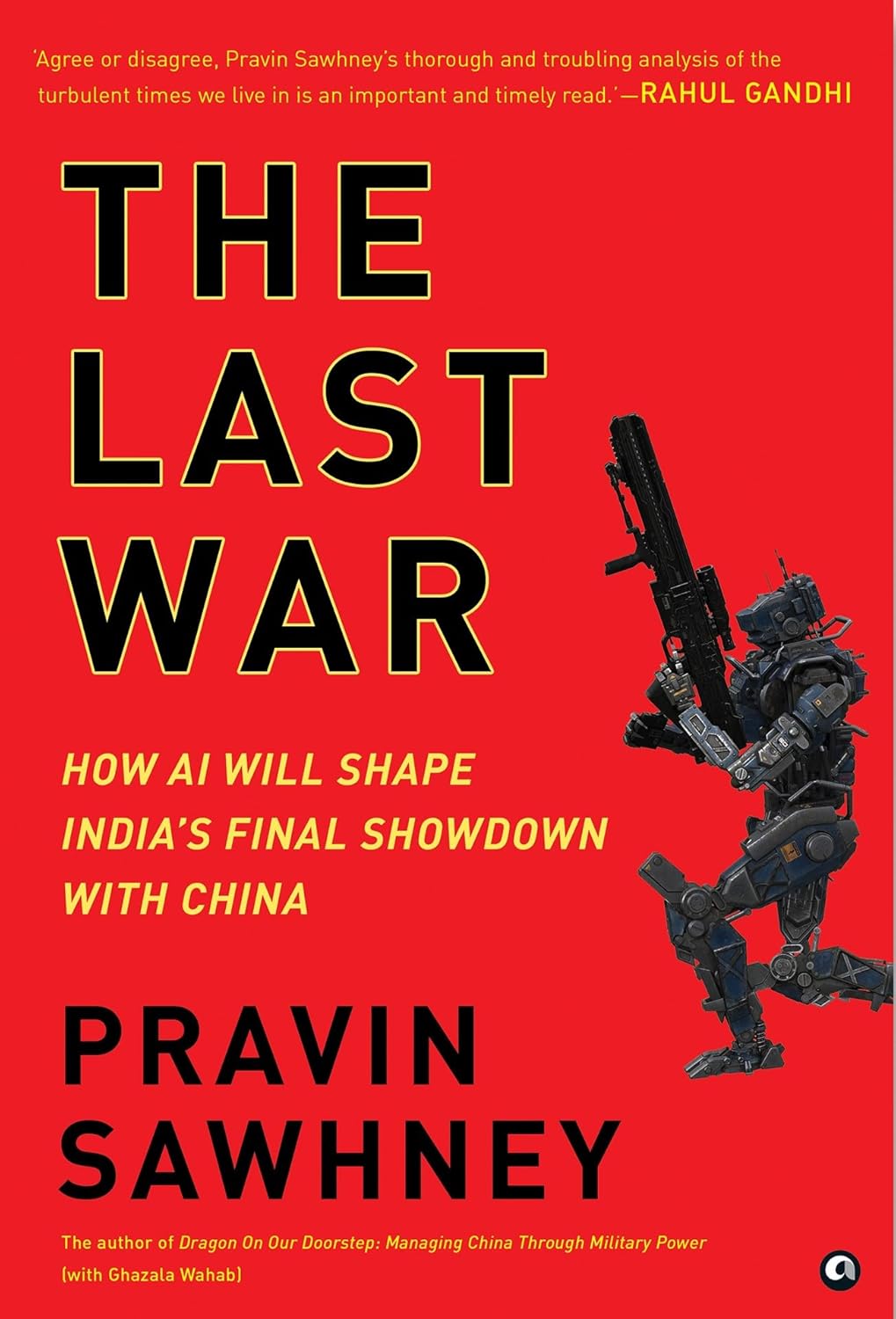THE LAST WAR : HOW AI WILL SHAPE INDIA'S FINAL SHOWDOWN WITH CHINA BY PRAVIND SAWHNEY [HARDCOVER] OLD BOOK