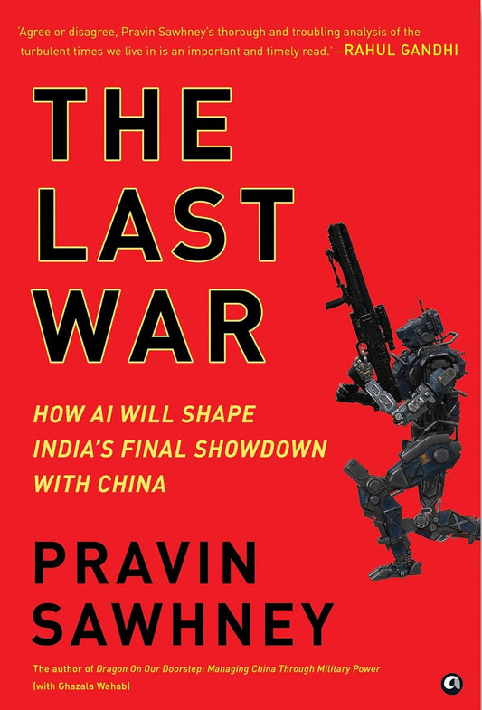 THE LAST WAR : HOW AI WILL SHAPE INDIA'S FINAL SHOWDOWN WITH CHINA BY PRAVIND SAWHNEY [HARDCOVER] OLD BOOK