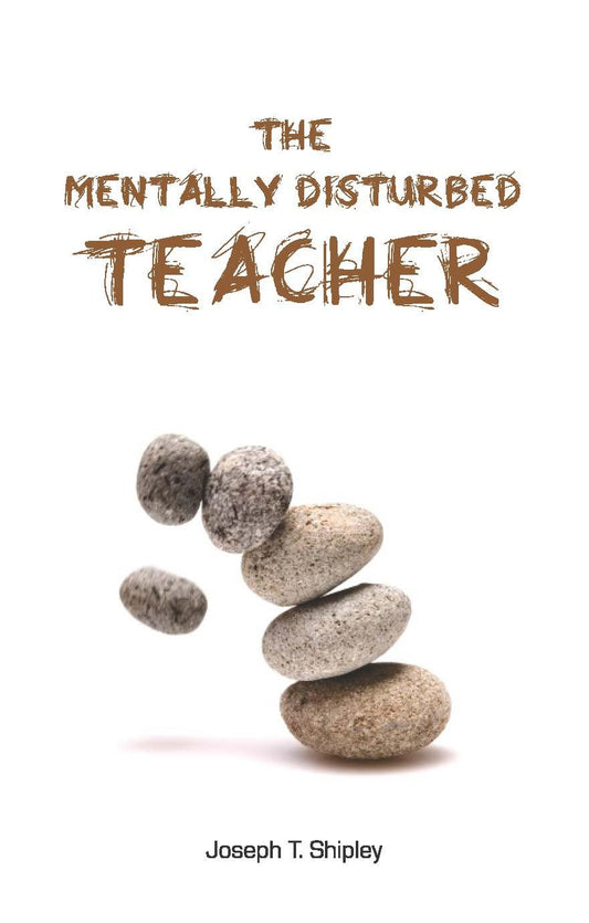THE MENTALLY DISTURBED TEACHER BY JOSEPH T. SHIPLEY [HARDCOVER]