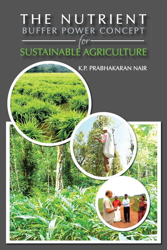THE NUTRIENT : BUFFER POWER CONCEPT FOR SUSTAINABLE AGRICULTURE BY K.P. PRABHAKARAN NAIR [HARDCOVER]