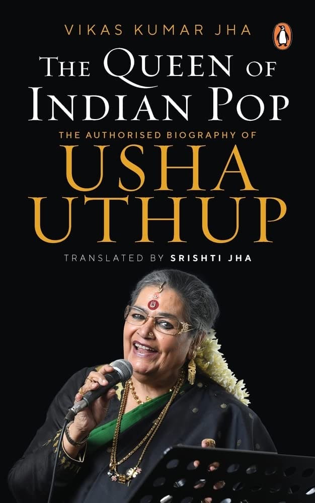 THE QUEEN OF INDIAN POP : THE AUTHORIZED BIOGRAPHY OF USHA UTHUP BY VIKAS KUMAR JHA (HARDCOVER)