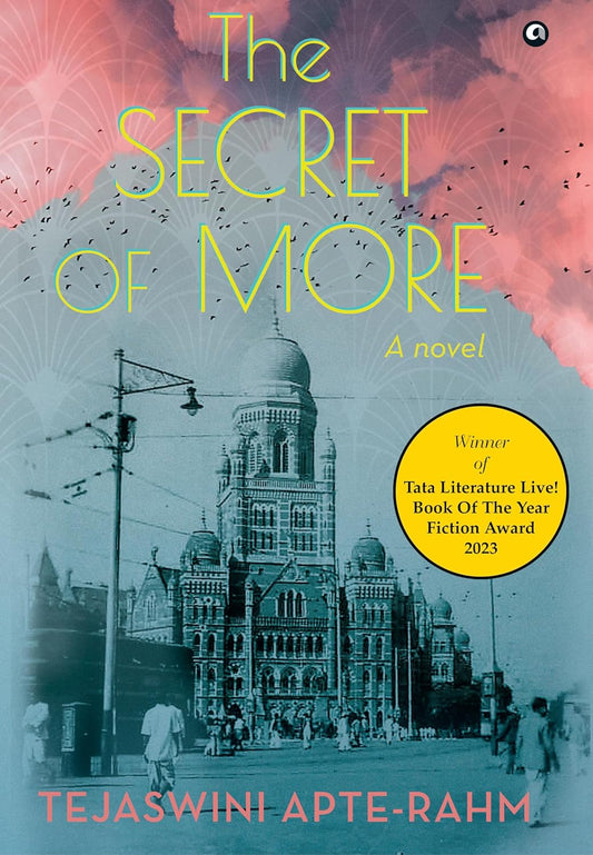 THE SECRET OF MORE : A NOVEL BY TEJASWINI APTE-RAHM [HARDCOVER]