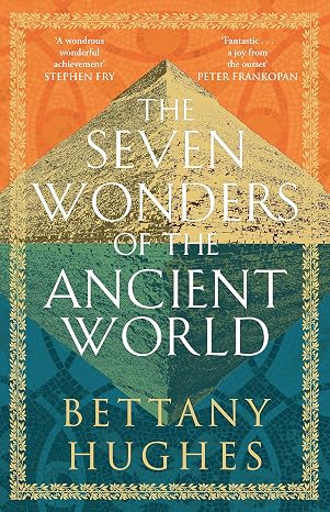 THE SEVEN WONDERS OF THE ANCIENT WORLD BY BETTANY HUGHES (PAPERBACK) OLD BOOK