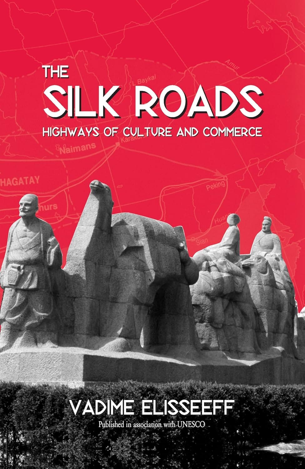 THE SILK ROADS : HIGHWAYS OF CULTURE AND COMMERCE BY VADIME ELISSEEFF (PAPERBACK)