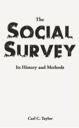 THE SOCIAL SURVEY : ITS HISTORY AND METHODS BY CARL C. TAYLOR [HARDCOVER]
