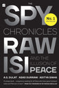 THE SPY CHRONICLES : RAW, ISI AND THE  ILLUSION OF PEACE BY A.S. DULAT,  ASAD DURRANI & ADITYA SINHA (HARDCOVER) OLD BOOK