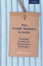 TEXTILE INDUSTRY IN INDIA : CHANGING TRENDS AND EMPLOYMENT CHALLENGES BY BINDU OBEROI (HARDCOVER)
