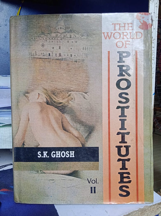 THE WORLD OF PROSTITUTES BY S.K. GHOSH : 2 VOLUMES SET (HARDCOVER) OLD BOOK