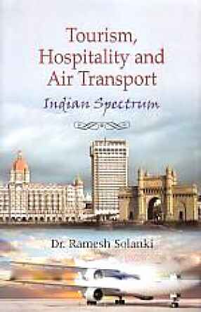 TOURISM, HOSPITALITY AND AIR TRANSPORT : INDIAN SPECTRUM BY DR. RAMESH SOLANKI [HARDCOVER]