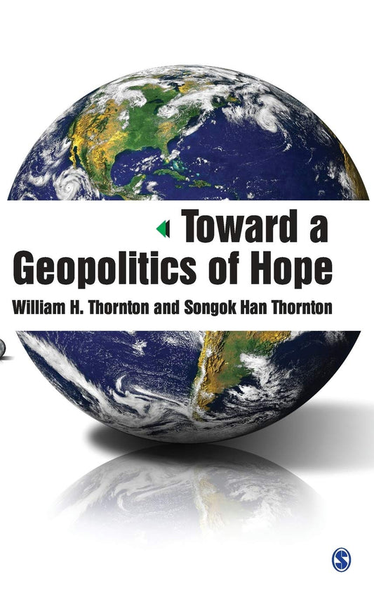 TOWARD A GEOPOLITICS OF HOPE BY WILLIAM H. THORNTON & SONGOK HAN THORNTON (HARDCOVER) OLD BOOK