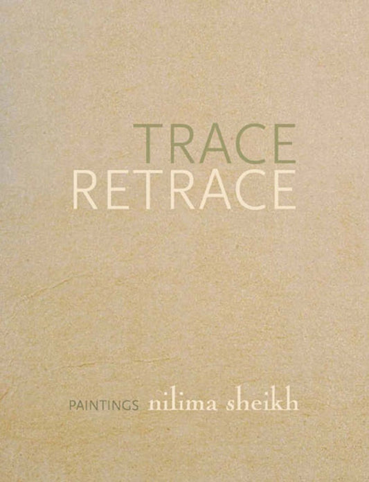 TRACE RETRACE :  PAINTINGS NILIMA SHEIKH BY KUMKUM SANGARI (HARDCOVER)