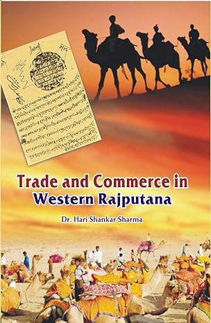TRADE AND COMMERCE IN WESTERN RAJPUTANA BY DR. HARI SHANKAR SHARMA [HARDCOVER]