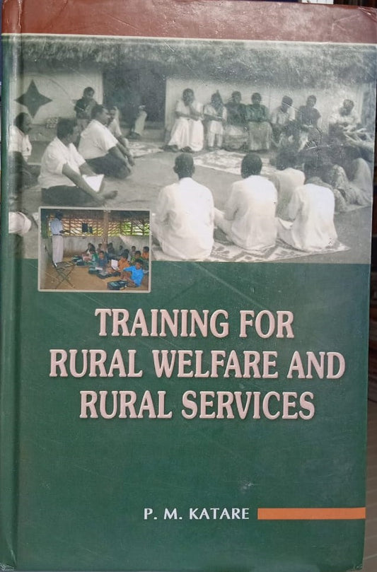 TRAINING FOR RURAL WELFARE AND RURAL SERVICES BY P.M. KATARE [HARDCOVER]