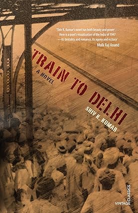 TRAIN TO DELHI : A NOVEL BY SHIV K. KUMAR (PAPERBACK) OLD BOOK
