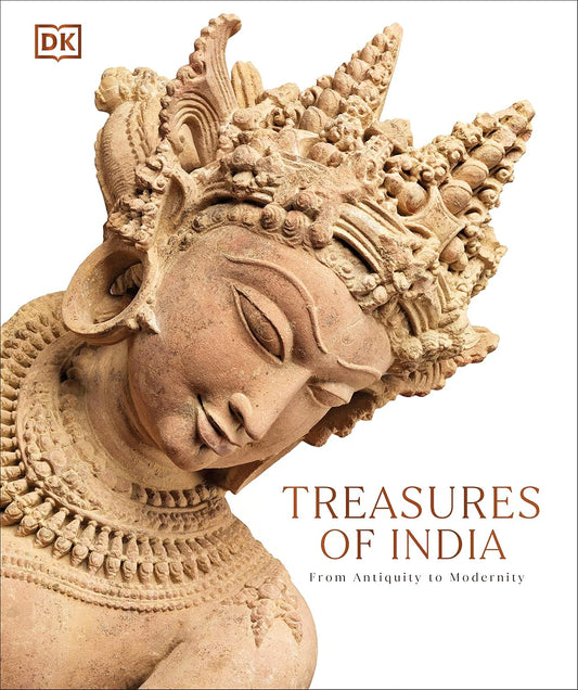 TREASURES OF INDIA :  FROM ANTIQUITY TO MODERNITY BY DORLING KINDERSLEY PUBLICATIONS (HARDCOVER)