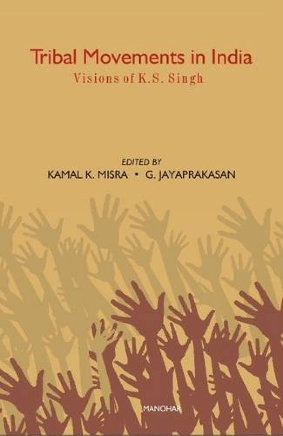 TRIBAL MOVEMENTS IN INDIA : VISION OF Dr. K.S. SINGH BY KAMAL K. MISHRA & G. JAYAPRAKASAN (HARDCOVER)