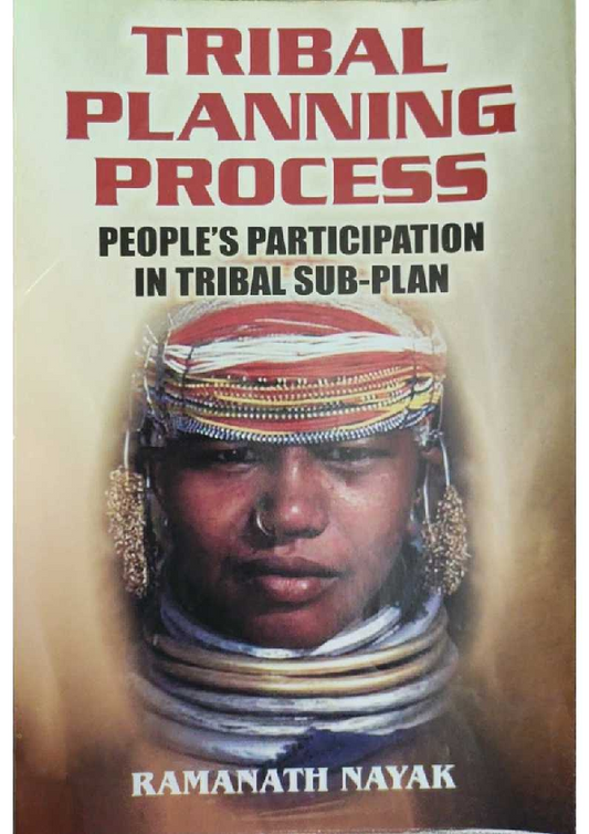 TRIBAL PLANNING PROCESS : PEOPLE'S PARTICIPATION IN TRIBAL SUB-PLAN BY RAMANATH NAYAK [HARDCOVER] OLD BOOK