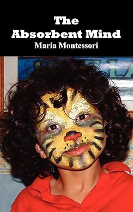 THE ABSORBENT MIND BY MARIA MONTESSORI (HARDCOVER)
