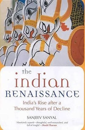THE INDIAN RENAISSANCE : INDIA'S RISE AFTER A THOUSAND YEARS OF DECLINE BY SANJEEV SANYAL (HARDCOVER) OLD BOOK