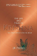 The Life and Times of Krishna : The Deity Who Lived as Man by J.B. Patro (Paperback)