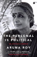 The Personal is Political : An Activist's Memoir by Aruna Roy (Paperback)