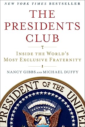 THE PRESIDENTS CLUB : INSIDE THE WORLD'S MOST EXCLUSIVE FRATERNITY BY NANCY GIBBS (PAPERBACK) OLD BOOK