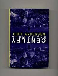 TURN OF THE CENTURY BY KURT ANDERSEN (HARDCOVER) OLD BOOK