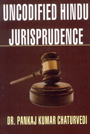 UNCODIFIED HINDU JURISPRUDENCE BY DR. PANKAJ KUMAR CHATURVEDI (HARDCOVER)