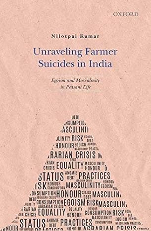 UNRAVELING FARMER SUICIDES IN INDIA : EGOISM AND MASCULINITY IN PEASANT LIFE BY NILOTPAL KUMAR (HARDCOVER)