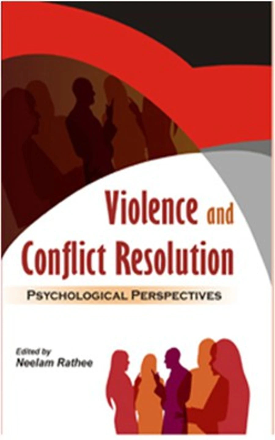 VIOLENCE AND CONFLICT RESOLUTION : PSYCHOLOGICAL PERSPECTIVES BY NEELAM RATHEE (HARDCOVER)