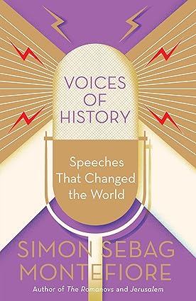 VOICES OF HISTORY : SPEECHES THAT CHANGED THE WORLD BY SIMON SEBAG MONTEFIORE (HARDCOVER) OLD BOOK