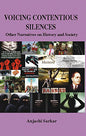 VOICING CONTENTIOUS SILENCES : OTHER NARRATIVES ON HISTORY AND SOCIETY BY ANJASHI SARKAR (HARDCOVER)