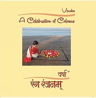 A CELEBRATION OF COLOURS (VARSHA ART) BY HARSHA V. DEHEJIA (HARDCOVER)