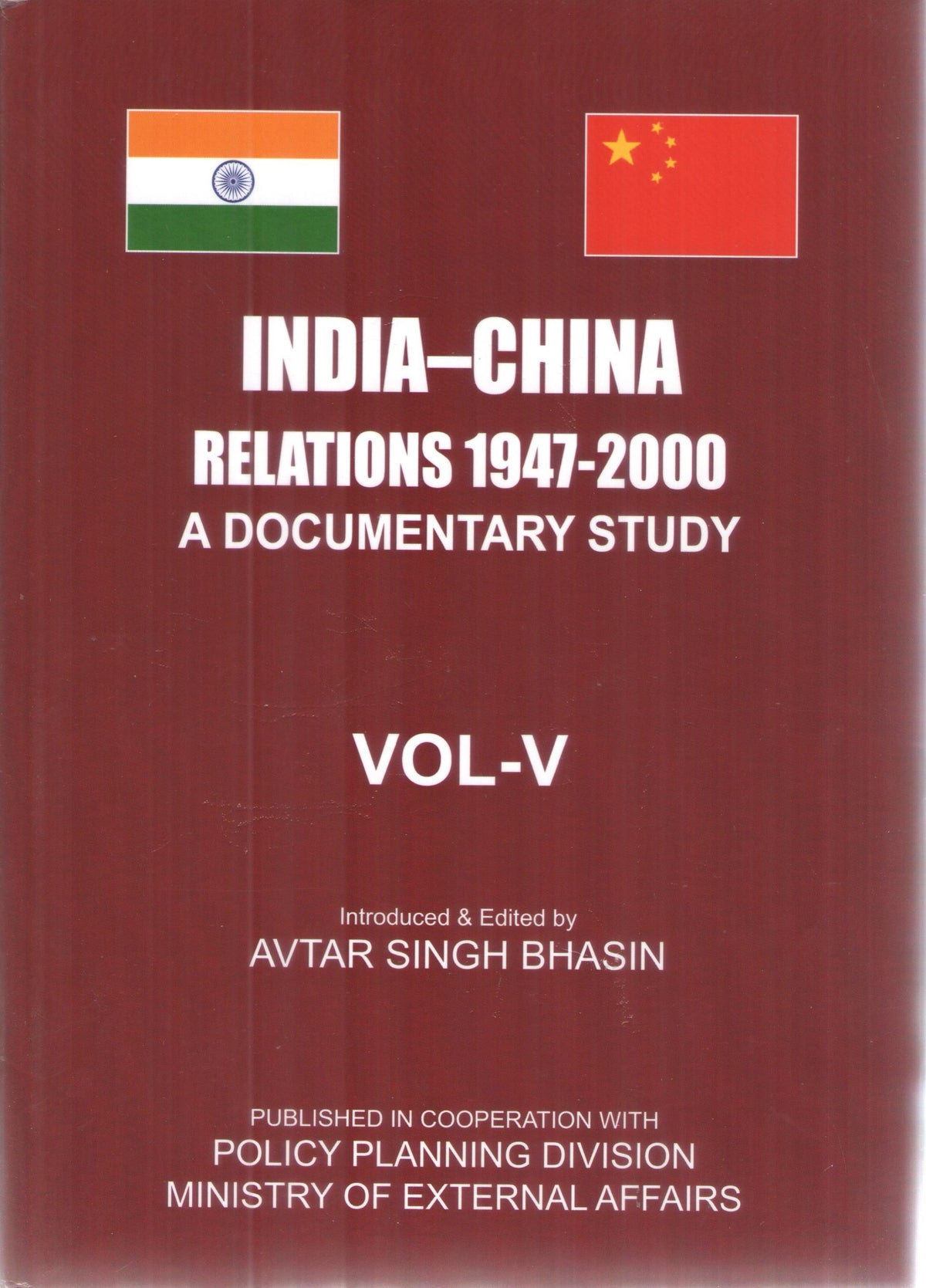 INDIA-CHINA Relations 1947-2000 : A Documentary Study by Avtar Singh Bhasin : 5 Volumes Set (Published in Cooperation with Policy Planning Division, Ministry of External Affairs)