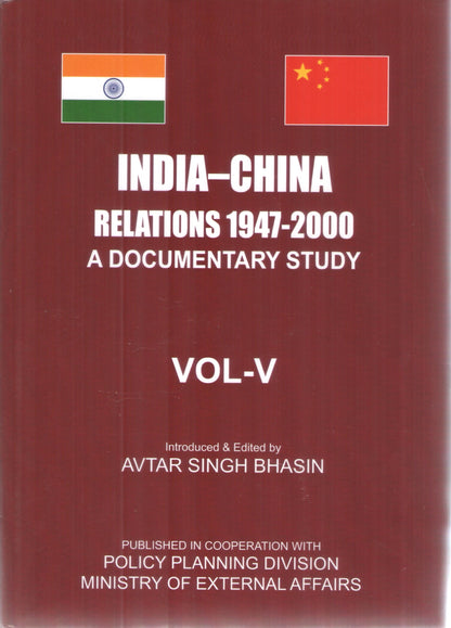 INDIA-CHINA Relations 1947-2000 : A Documentary Study by Avtar Singh Bhasin : 5 Volumes Set (Published in Cooperation with Policy Planning Division, Ministry of External Affairs)