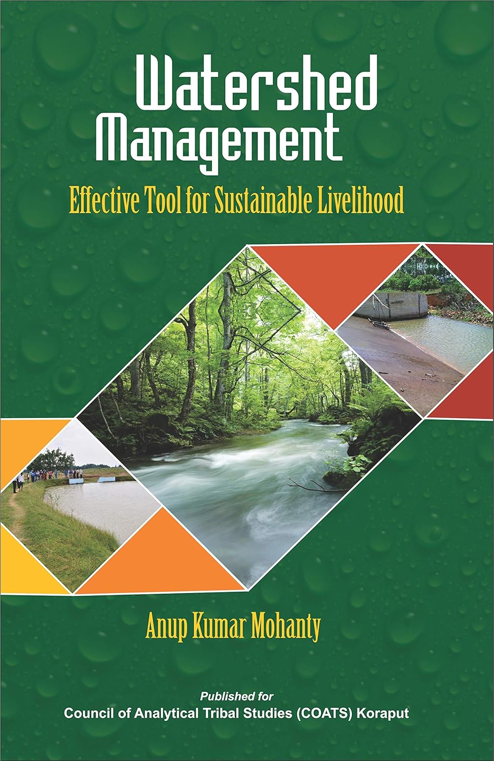 WATERSHED MANAGEMENT : EFFECTIVE TOOL FOR SUSTAINABLE LIVELIHOOD BY ANUP KUMAR MOHANTY (HARDCOVER)