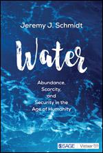 WATER : ABUNDANCE, SCARCITY, AND SECURITY IN THE AGE OF HUMANITY BY JEREMY J. SCHMIDT (HARDCOVER)