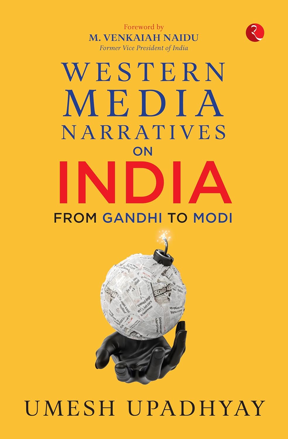WESTERN MEDIA NARRATIVES ON INDIA : FRON GANDHI TO MODI BY UMESH UPADHYAY [HARDCOVER]