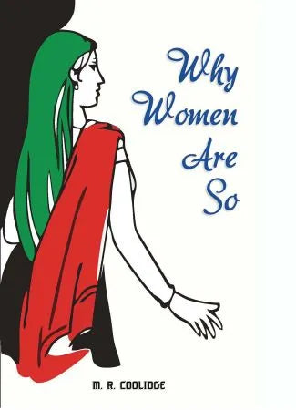 WHY WOMEN ARE SO BY MARY R. COOLIDGE [HARDCOVER]