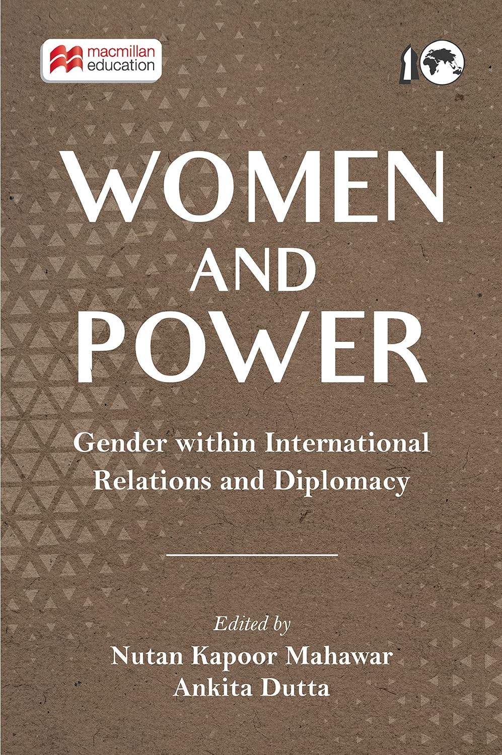 WOMEN AND POWER : GENDER WITHIN INTERNATIONAL RELATIONS AND DIPLOMACY BY NUTAN KAPOOR MAHAWAR & ANKITA DUTTA [HARDCOVER]