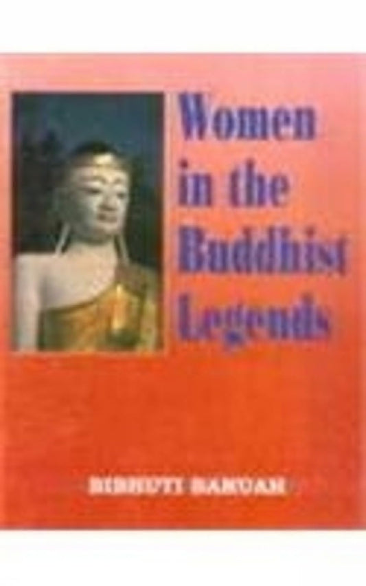 WOMEN IN THE BUDDHIST LEGENDS BY BIBHUTI BARUAH [HARDCOVER]