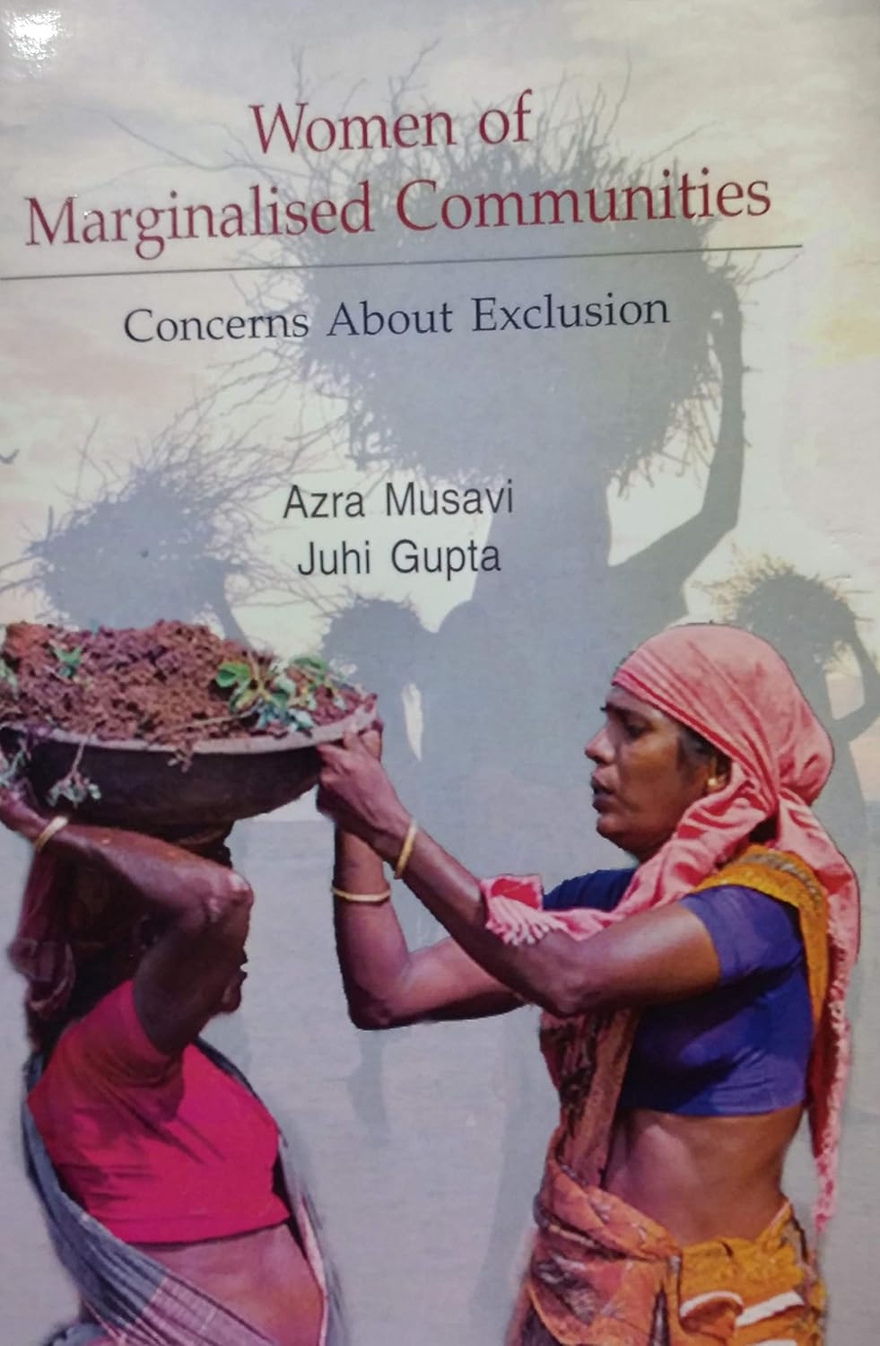 WOMEN OF MARGINALISED COMMUNITIES BY AZRA MUSAVI, JUHI GUPTA [HARDCOVER]