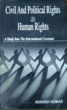 CIVIL AND POLITICAL RIGHTS AS HUMAN RIGHTS : A STUDY INTO THE INTERNATIONAL CONVENT BY AVANISH KUMAR (HARDCOVER) OLD BOOK