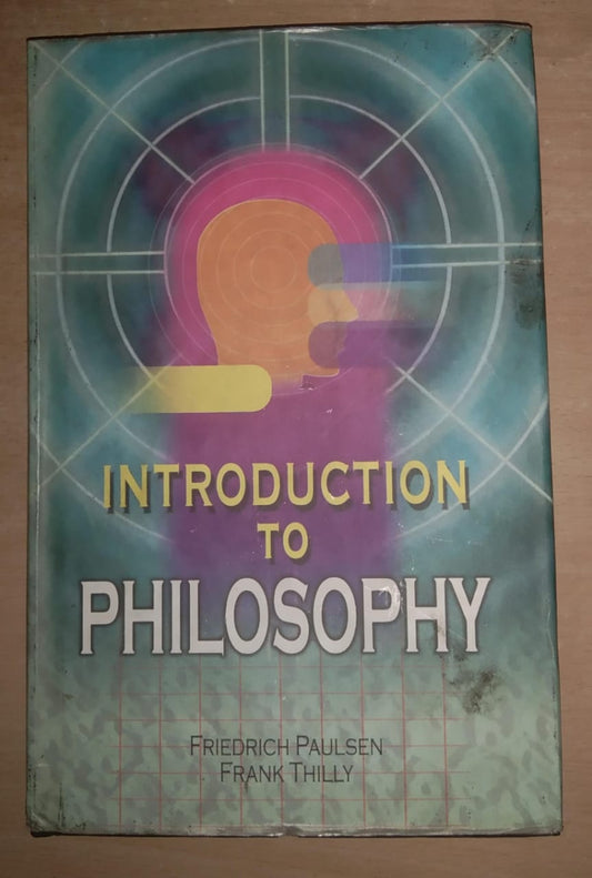INTRODUCTION TO PHILOSOPHY : BY FRIEDRICH PAULSEN & FRANK THILY (HARDCOVER)