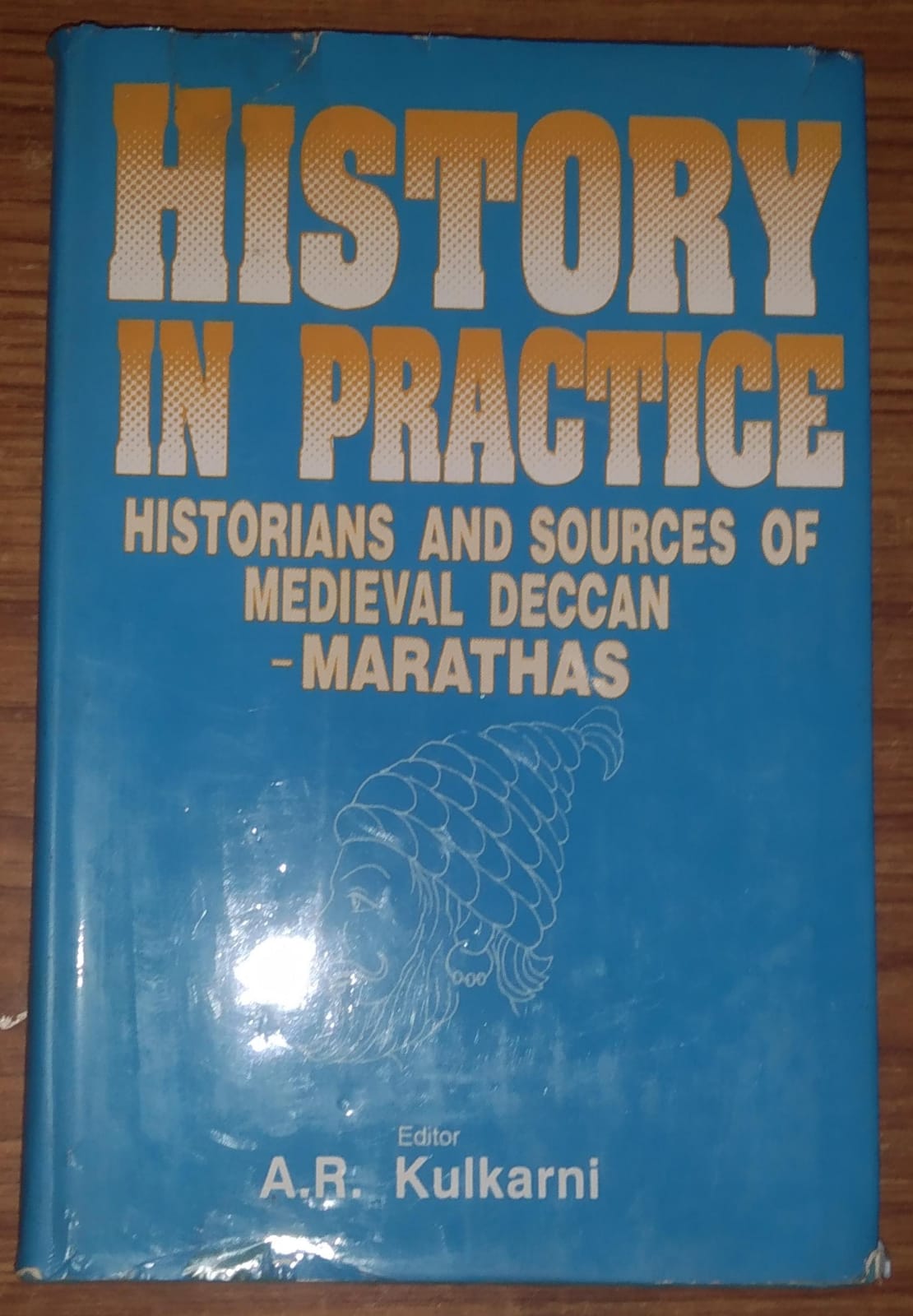 HISTORY IN PRACTICE : HISTORIANS AND SOURCES OF MEDIEVAL DECCAN-MARATHAS BY A.R. KULKARNI (HARDCOVER) OLD BOOK